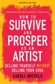 How to Survive and Prosper as an Artist: Selling Yourself without Selling Your Soul (Seventh Edition)