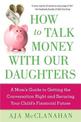 How a Mother Should Talk About Money with Her Daughter: A Step-by-Step Guide to Budgeting, Saving, Investing, and Other Importan