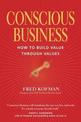 Conscious Business: How to Build Value Through Value