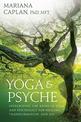 Yoga and Psyche: Integrating the Paths of Yoga and Psychology for Healing, Transformation, and Joy