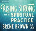 Rising Strong as a Spiritual Practice