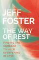 Way of Rest: Finding the Courage to Hold Everything in Love