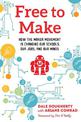 Free to Make: How the Maker Movement is Changing Our Schools, Our Jobs, and Our Minds