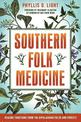 Southern Folk Medicine: Healing Traditions from the Appalachian Fields and Forests