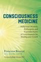 Consciousness Medicine: Indigenous Wisdom, Psychedelic Therapy, and the Path of Transformation: A Practitioner's Guide