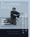 Flashing Steel, 25th Anniversary Memorial Edition: Mastering Eishin-Ryu Swordsmanship