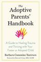 The Adoptive Parents' Handbook: A Guide to Healing Trauma and Thriving with Your Foster or Adopted Child