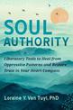 Soul Authority: An Ego-Eco Healing System to Restore Trust in Yourself, Rediscover Your Guiding Truths, and Advance Social Justi