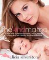 The Kind Mama: A Simple Guide to Supercharged Fertility, a Radiant Pregnancy, a Sweeter Birth, and a Healthier, More Beautiful B