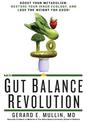 The Gut Balance Revolution: Boost Your Metabolism, Restore Your Inner Ecology, and Lose the Weight for Good!