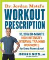 Dr. Jordan Metzl's Workout Prescription: 10, 20 & 30-minute high-intensity interval training workouts for every fitness level