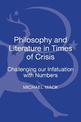 Philosophy and Literature in Times of Crisis: Challenging our Infatuation with Numbers