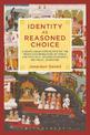 Identity as Reasoned Choice: A South Asian Perspective on The Reach and Resources of Public and Practical Reason in Shaping Indi