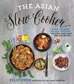 The Asian Slow Cooker: Exotic Favorites for Your Crockpot