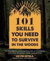 101 Skills You Need to Survive in the Woods: The Most Effective Wilderness Know-How on Fire-Making, Knife Work, Navigation, Shel