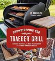 Showstopping BBQ with Your Traeger: Standout Recipes for Your Wood Pellet Cooker from an Award-Winning Pitmaster