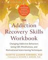 The Addiction Recovery Skills Workbook: Changing Addictive Behaviors Using CBT, Mindfulness, and Motivational Interviewing Techn