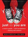 Just As You Are: A Teen's Guide to Self-Acceptance and Lasting Self-Esteem