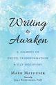 Writing to Awaken: A Journey of Truth, Transformation, and Self-Discovery