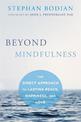 Beyond Mindfulness: The Direct Approach to Lasting Peace, Happiness, and Love