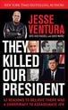 They Killed Our President: 63 Reasons to Believe There Was a Conspiracy to As