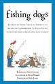 Fishing Dogs: A Guide to the History, Talents, and Training of the Baildale, the Flounderhounder, the Angler Dog, and Sundry Oth