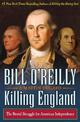 Killing England: The Brutal Struggle for American Independence