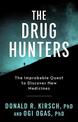 The Drug Hunters: The Improbable Quest to Discover New Medicines