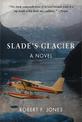 Slade's Glacier: A Novel