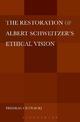 The Restoration of Albert Schweitzer's Ethical Vision