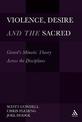 Violence, Desire, and the Sacred, Volume 1: Girard's Mimetic Theory Across the Disciplines