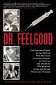 Dr. Feelgood: The Shocking Story of the Doctor Who May Have Changed History by Treating and Drugging JFK, Marilyn, Elvis, and Ot