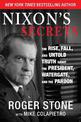 Nixon's Secrets: The Rise, Fall, and Untold Truth about the President, Watergate, and the Pardon