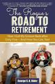 The Rogue's Road to Retirement: How I Got My Groove Back after Sixty-Five?And How You Can, Too!