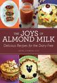 The Joys of Almond Milk: Delicious Recipes for the Dairy-Free