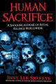 Human Sacrifice: A Shocking Expose of Ritual Killings Worldwide