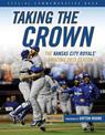 Taking the Crown: The Kansas City Royals' Amazing 2015 Season