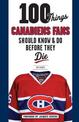 100 Things Canadiens Fans Should Know & Do Before They Die