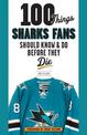 100 Things Sharks Fans Should Know and Do Before They Die