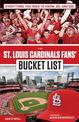 The St. Louis Cardinals Fans' Bucket List