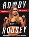 Rowdy Rousey: Ronda Rousey's Fight to the Top