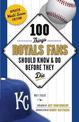 100 Things Royals Fans Should Know & Do Before They Die