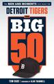 The Big 50: Detroit Tigers: The Men and Moments that Made the Detroit Tigers