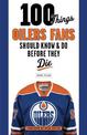 100 Things Oilers Fans Should Know & Do Before They Die