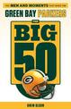The Big 50: Green Bay Packers: The Men and Moments that Made the Green Bay Packers