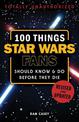 100 Things Star Wars Fans Should Know & Do Before They Die