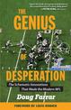 The Genius of Desperation: The Schematic Innovations that Made the Modern NFL