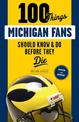 100 Things Michigan Fans Should Know & Do Before They Die