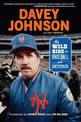 Davey Johnson: My Wild Ride in Baseball and Beyond