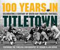 100 Years in Titletown: Celebrating a Century of Green Bay Packers Football